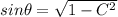 sin\theta = \sqrt{1-C^2}