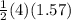 \frac{1}{2} (4)(1.57)