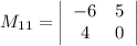 M_{11}=\left|\begin{array}{cc}-6&5\\4&0\end{array}\right|