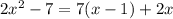 2x^2-7=7(x-1)+2x