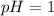 pH=1