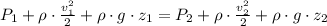 P_{1} + \rho\cdot \frac{v_{1}^{2}}{2} + \rho\cdot g \cdot z_{1} = P_{2} + \rho\cdot \frac{v_{2}^{2}}{2} + \rho\cdot g \cdot z_{2}