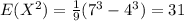 E(X^2) = \frac{1}{9} (7^3 -4^3) = 31