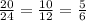 \frac{20}{24}=\frac{10}{12}  =\frac{5}{6}