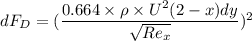 dF_D = (\dfrac{0.664 \times \rho  \times U^2 (2-x) dy}{\sqrt{Re_x}})^2