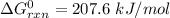 \Delta G^0 _{rxn} = 207.6\ kJ/mol