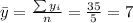 \bar y= \frac{\sum y_i}{n}=\frac{35}{5}=7