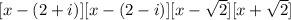 [x-(2+i)][x-(2-i)][x-\sqrt{2}][x+\sqrt{2}]