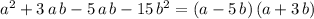 a^2+3\,a\,b-5\,a\,b-15\,b^2=(a-5\,b)\,(a+3\,b)