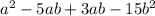 a^2-5ab+3ab-15b^2