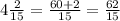 4\frac{2}{15} = \frac{60 + 2}{15} = \frac{62}{15}