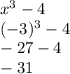 x^3-4\\(-3)^3-4\\-27-4\\-31