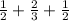 \frac{1}{2}  +  \frac{2}{3}  +  \frac{1}{2}