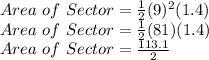 Area \ of \ Sector = \frac{1}{2} (9)^2(1.4)\\Area \ of \ Sector = \frac{1}{2} (81)(1.4)\\Area \ of \ Sector = \frac{113.1 }{2}\\