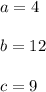 a = 4 \\\\b = 12\\\\c = 9