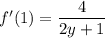 f'(1)=\dfrac{4}{2y+1}