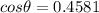 cos\theta=0.4581