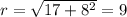 r=\sqrt{17+8^2}=9