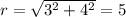 r=\sqrt{3^2+4^2}=5