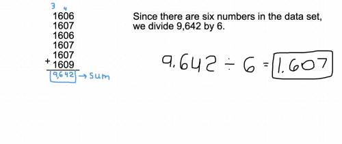 Work out the mean for the data set below: 1606, 1607, 1606, 1607, 1607, 1609