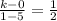 \frac{k - 0}{1 - 5}  =  \frac{1}{2}