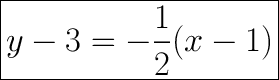 \huge\boxed{y-3=-\frac{1}{2}(x-1)}