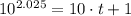 10^{2.025} = 10 \cdot t  + 1