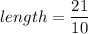 length=\dfrac{21}{10}