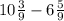 10 \frac{3}{9} - 6\frac{5}{9}