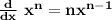 \bold{\frac{d}{dx} \ x^n = nx^{n-1}}