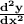 \bold{\frac{d^2y}{dx^2}}