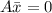 A \bar x = 0