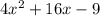 4x^{2}  + 16x - 9