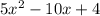 5x^{2} - 10x + 4