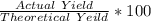 \frac{Actual \ Yield}{Theoretical \ Yeild } * 100