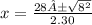 x = \frac{28 ±\sqrt{8^2} }{2 . 30}
