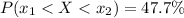 P(x_1  <  X  <  x_2) =   47.7 \%