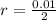 r =  \frac{0.01}{2}