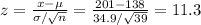 z=\frac{x-\mu}{\sigma/\sqrt{n} }=\frac{201-138}{34.9/\sqrt{39} }=11.3