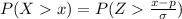 P(X   x  ) =  P( Z \frac{x  -  p }{ \sigma }  )