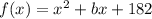 f(x)=x^2+bx+182