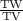 \frac{\text{TW}}{\text{TV}}