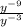 \frac{y^{-9} }{y^{-3} }