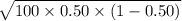 \sqrt{100 \times 0.50 \times (1-0.50)}