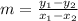 m = \frac{y_1 - y_2}{x_1 - x_2}