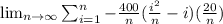 \lim_{n \to \infty} \sum^{n}_{i=1}-\frac{400}{n}(\frac{i^{2}}{n}-i) (\frac{20}{n})