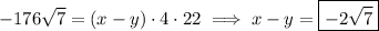 -176\sqrt7=(x-y)\cdot4\cdot22\implies x-y=\boxed{-2\sqrt7}