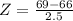 Z=\frac{69-66}{2.5}