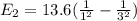 E_2=13.6 (\frac{1}{1^2 } - \frac{1}{3 ^2})