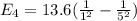 E_4=13.6 (\frac{1}{1^2 } - \frac{1}{5 ^2})